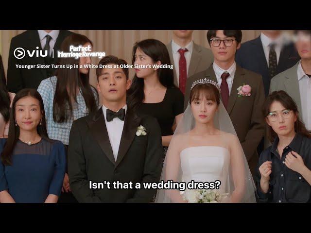 Younger Sister Turns Up in a White Dress at Older Sister's Wedding?!  | Perfect Marriage Revenge