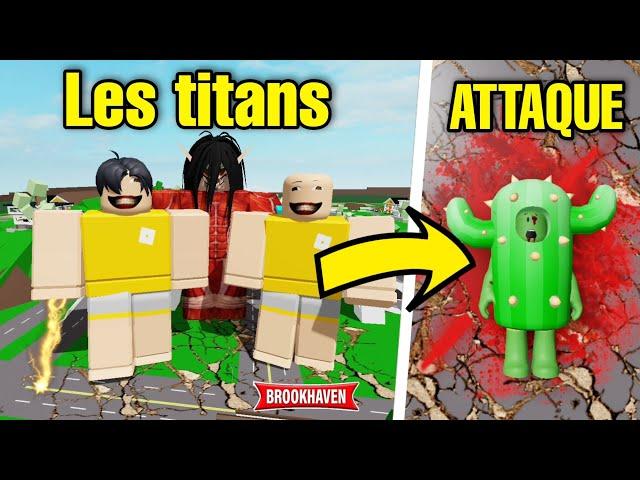 CACTUS ET L'ATTAQUE DES TITANS SUR BROOKHAVEN (ÇA TOURNE MAL) ! ROBLOX - BROOKHAVEN RP