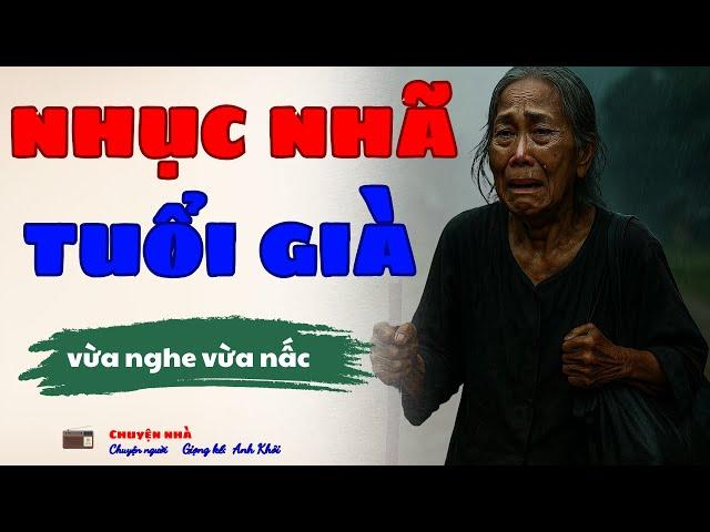 Truyện Ngắn Cực Hay Về Tuổi Già: “NHỤC NHÃ TUỔI GIÀ” | Kể Chuyện Đêm Khuya