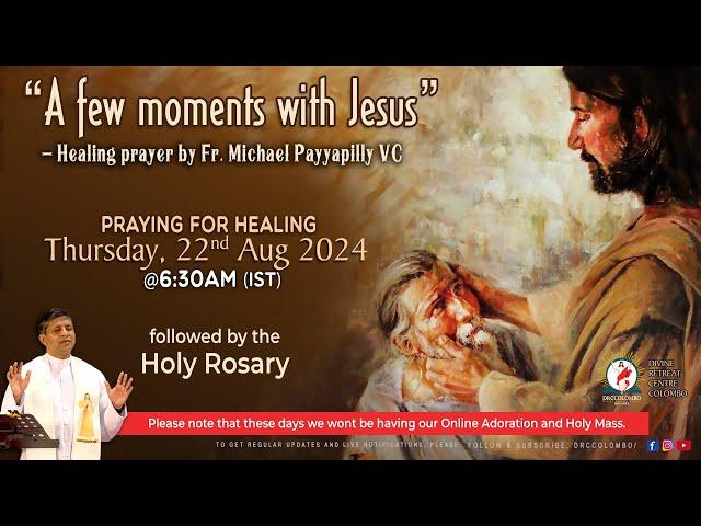 DAY - 7, A few moments with Jesus - Healing prayer Fr Michael Payyapilly VC | Thu | 22 Aug 2024 DRCC