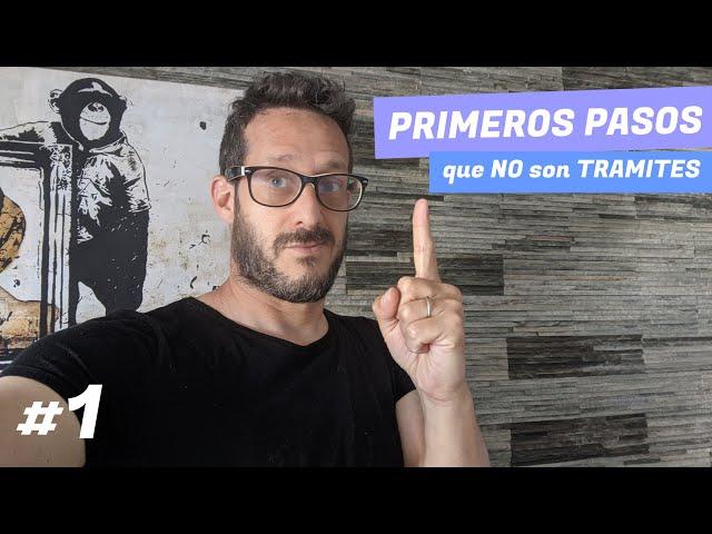 PRIMEROS PASOS que NO son TRAMITES  Mudarse a España