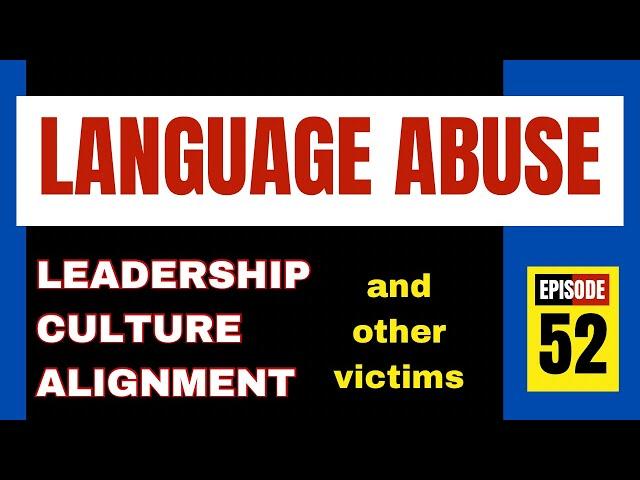 STOP LANGUAGE ABUSE! Leadership, culture, alignment and other victims  BetaCodex LIVE #52