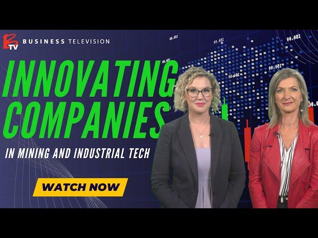 BTV Unveils Innovators in Mining and Industrial Tech