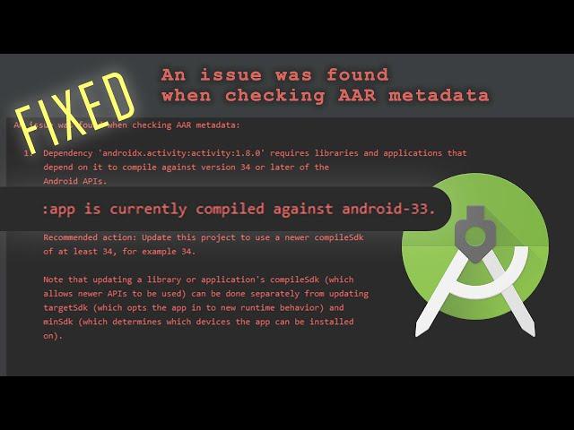 How to fix AAR Metadata Issues in Android: updating a library or application's compileSdkVersion