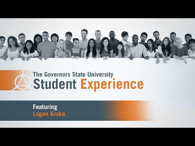 The Governors State University Student Experience: Logan Krska