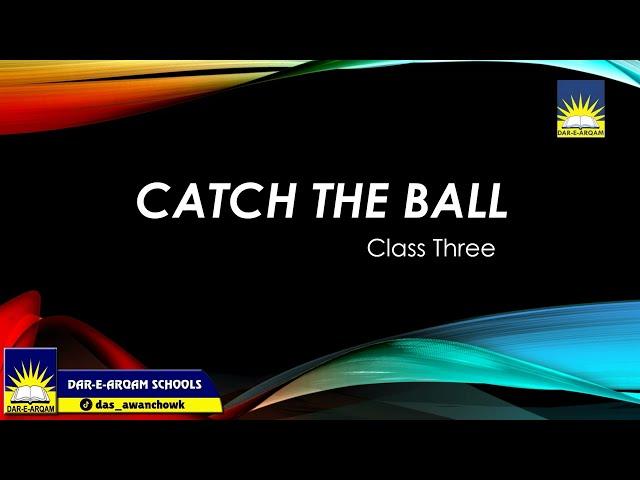 Catch the Ball || Class Three || Dar-e-Arqam Schools Awan Chowk Campus
