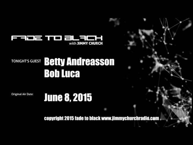Ep. 267 FADE to BLACK Jimmy Church w/ Betty Andreasson, Bob Luca UFO LIVE on air