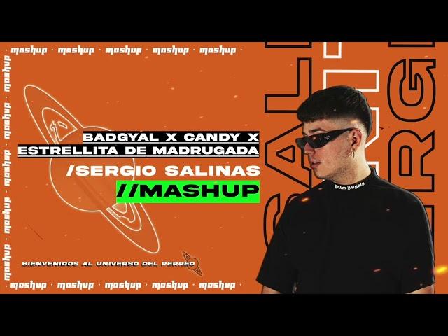 Badgyal X Candy X Estrellita de Madrugada [Sergio Salinas Mashup] (Saiko, JC Reyes, Plan B, Dei V)