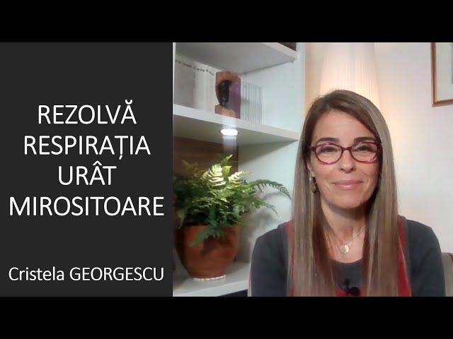 Înțelege și rezolvă respirația urât mirositoare (halitoza) - Cristela GEORGESCU