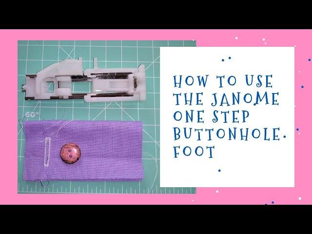 How to use the Janome one-step buttonhole foot