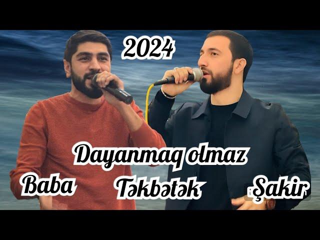 TEKBETEK deyisme / Diyanmaq olmaz / Sakir & Baba 2024