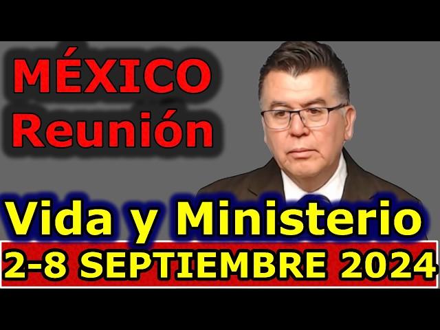 Reunion vida y ministerio cristiano de esta semana 2-8 Septiembre 2024 MEXICO