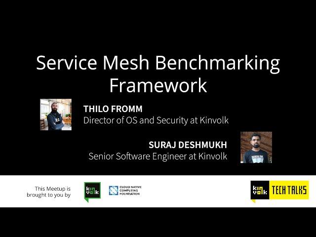 Service Mesh Benchmarking Framework - Thilo Fromm & Suraj Deshmukh, Kinvolk