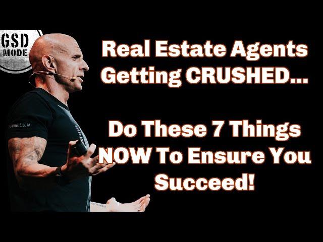 Real Estate Agents Are Getting CRUSHED (7 Things You MUST Do To Succeed Right Now)!