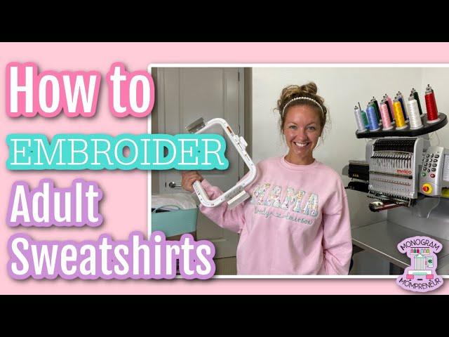 How to Embroider Adult Sweatshirts Tutorial : Using 8x13 Mighty Hoop and Melco EMT16X : Etsy Samples