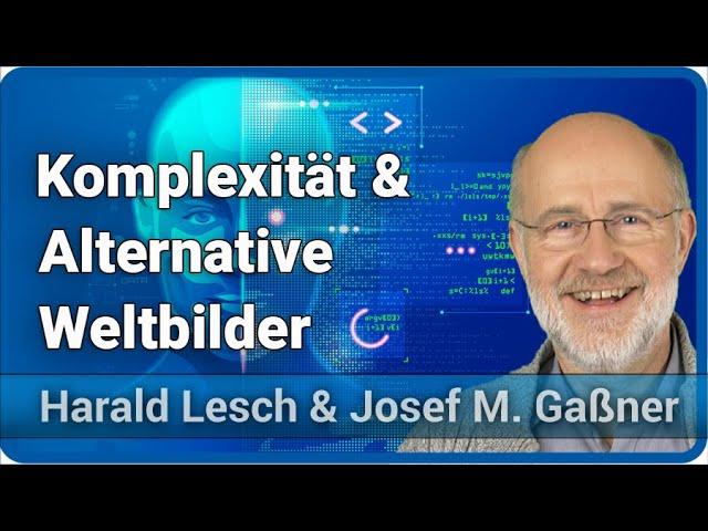 Harald Lesch zu komplexen Systemen, Esoterik und alternativen Weltbildern | Lesch & Gaßner