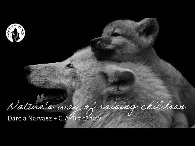 Darcia Narvaez & G.A. Bradshaw: Nature’s Way Of Raising Children