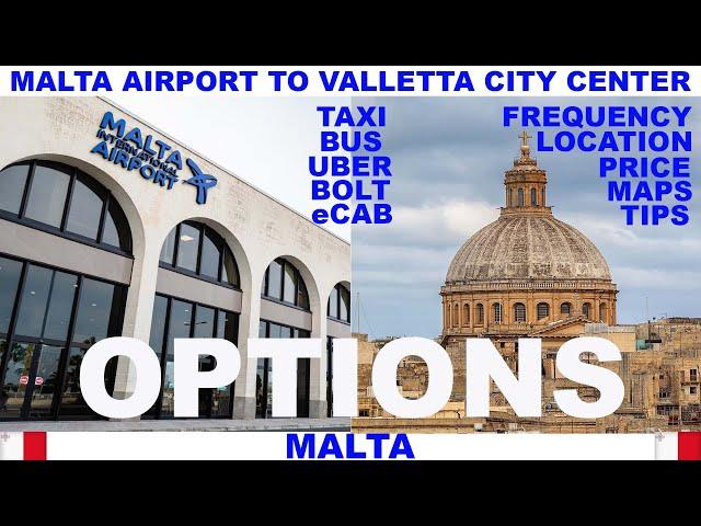 MALTA AIRPORT TO VALLETTA CITY CENTRE INFORMATION AND OPTIONS - TAXI - BUS - UBER - BOLT - TIPS