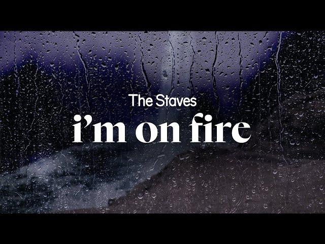 the staves - i'm on fire (lyrics)