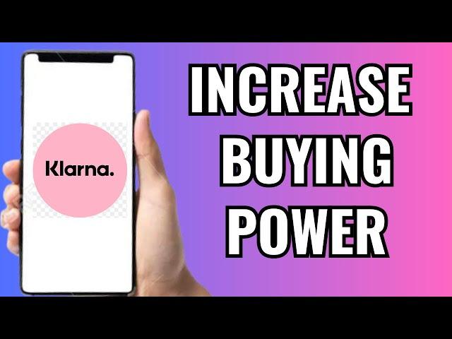 How To Increase Buying Power On Klarna