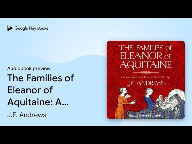 The Families of Eleanor of Aquitaine: A Female… by J.F. Andrews · Audiobook preview