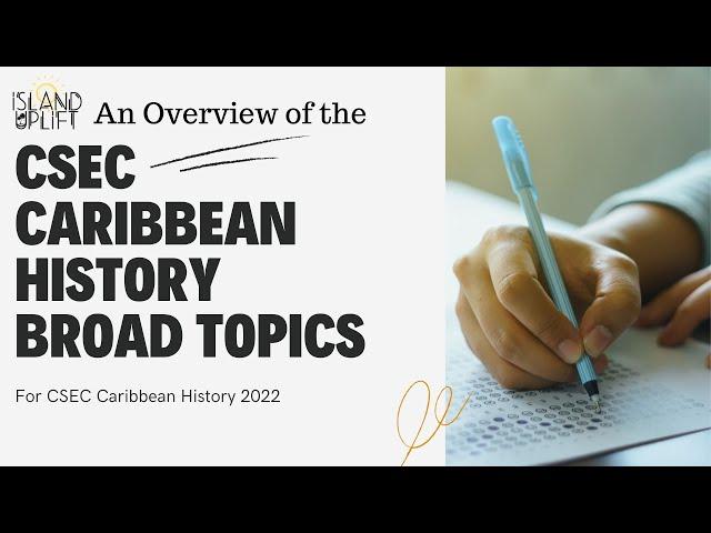 Overview of Broad Topics for CSEC Caribbean History Paper 2 (2022)