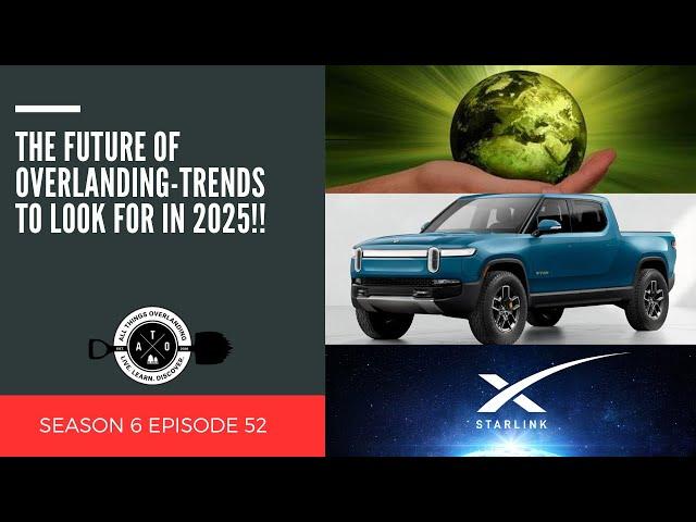 The Future of Overlanding: 2025 Trends to Watch