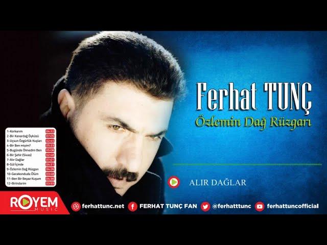 Ferhat Tunç - Alır Dağlar