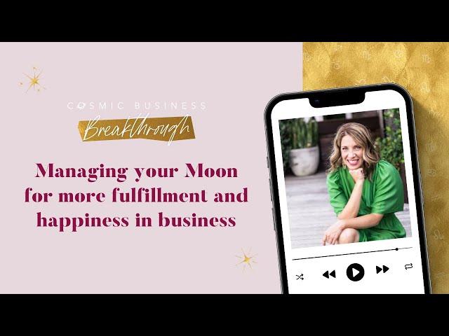 Managing your Moon for more fulfillment and happiness in business