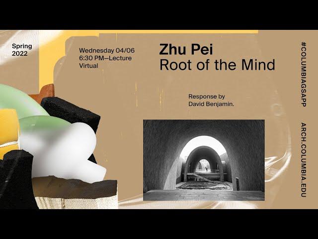 Columbia GSAPP Dean's Lecture Series: Zhu Pei