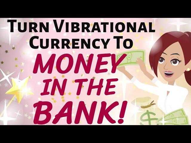 Abraham Hicks  TURN VIBRATIONAL CURRENCY TO MONEY IN THE BANK!  Law of Attraction