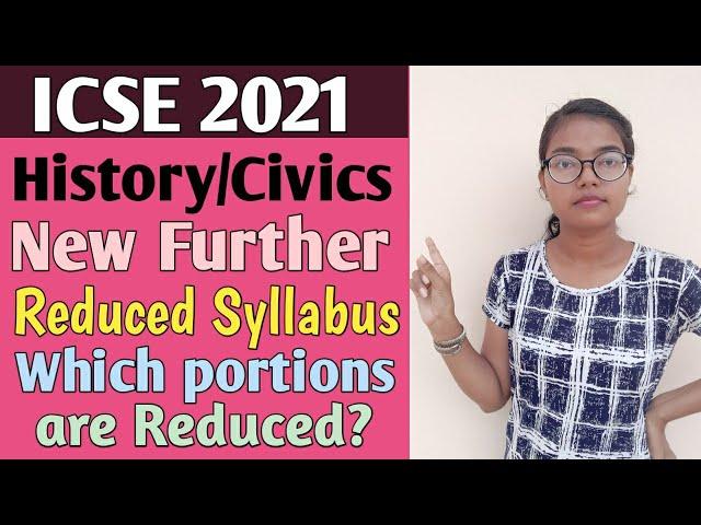 ICSE 2021 History/Civics New Further Reduced Syllabus | Which portions are Reduced?
