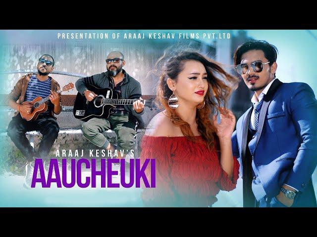 AAUCHEUKI || आउछेउकि ? || Araaj Keshav (Keshav Raj Giri) || AKG/  Ft. Ravi Chand  & Nisha Subedi