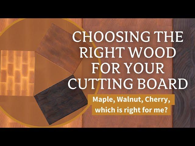 Choosing The Right Wood for Your Cutting Board