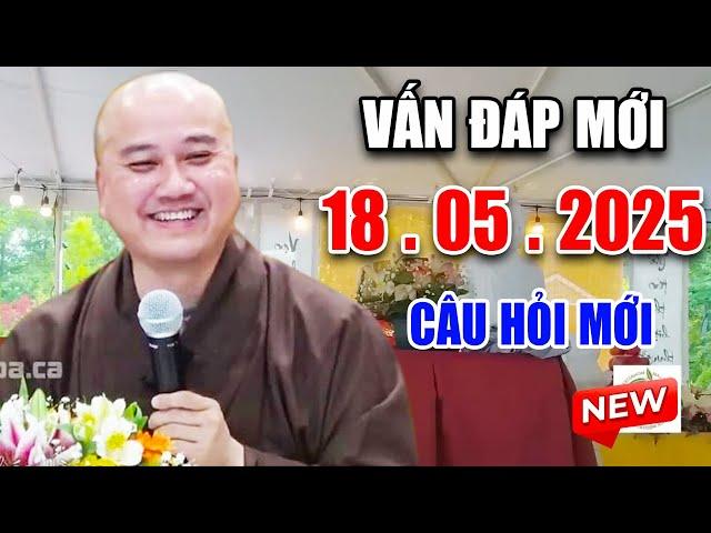 Vấn Đáp Mới "CÂU HỎI CHỌN LỌC" ĐẶC BIỆT HAY Ngày 18. 05. 2025 - Thầy Thích Pháp Hòa T. V Trúc Lâm