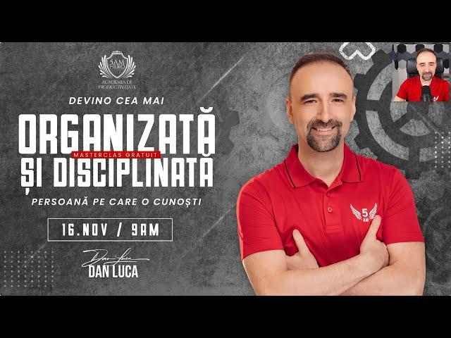 [MasterClass] Devino cea mai Organizată și Disciplinată persoană pe care o cunoști!