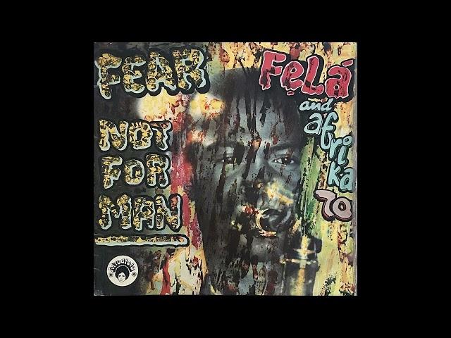 Fela And Afrika 70 - Fear Not For Man (Nigeria, 1977) [Full LP] {Afrobeat, Jazz-Funk, Soul}