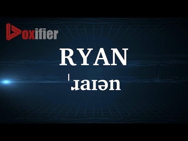 English Pronunciation of Ryan - Voxifier.com