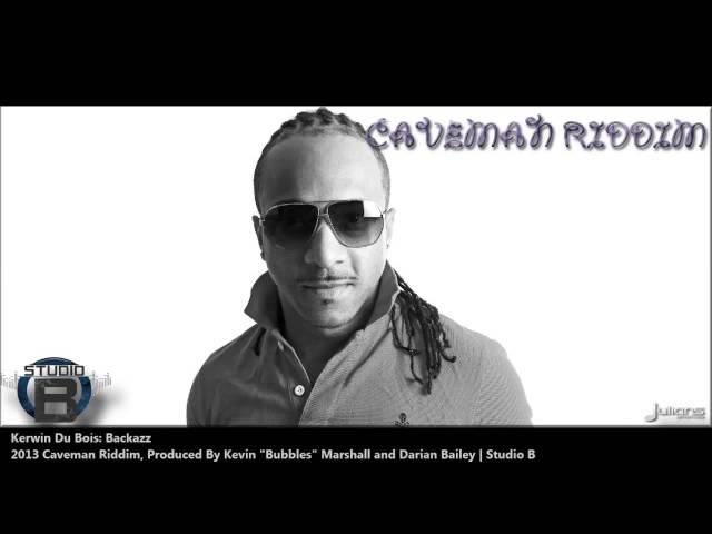 Kerwin Du Bois : BACKAZZ [2013 Trinidad Soca][Caveman Riddim, Produced By Studio B]