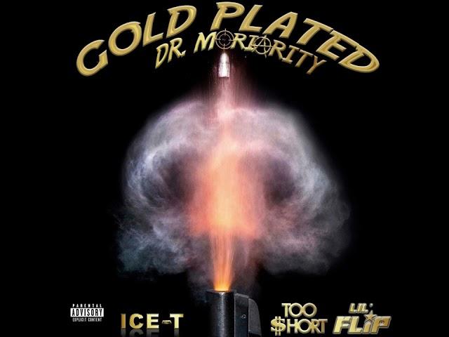 DR. Moriarity - Gold Plated (Feat. Ice-T, Lil’ Flip, Too $hort) [Prod. The Great Doc]