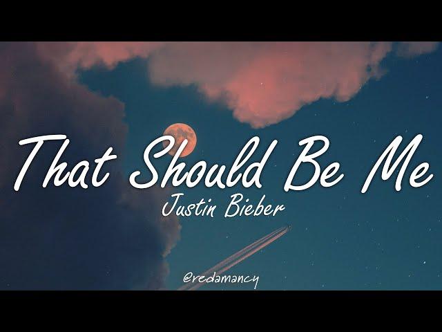 Justin Bieber - That Should Be Me (Lyrics)