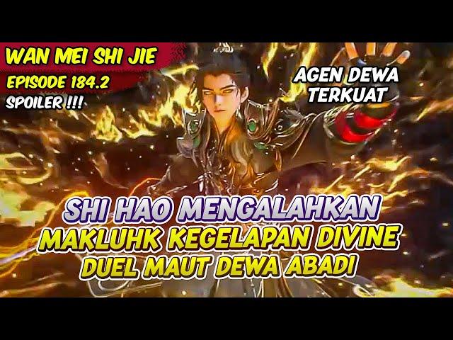 SHI HAO MENEMUKAN DUNIA HARTA KARUN TERTINGGI | PERFECT WORLD | EPS 184.2 SPOILER