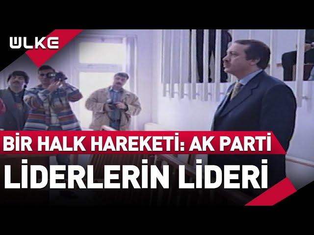 'Bir Halk Hareketi: AK Parti' 1. Bölüm 'Liderlerin Lideri Erdoğan' - 15 Ağustos 2022