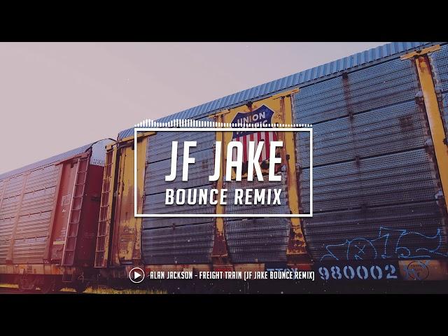 Alan Jackson - Freight Train (JF Jake Bounce Remix)