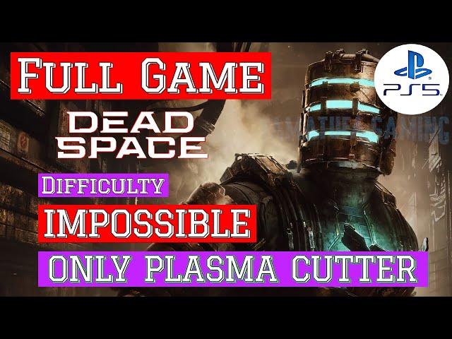 Dead Space (2023) [PS5] | FULL GAME / IMPOSSIBLE + ONLY PLASMA CUTTER | Gameplay Walkthrough