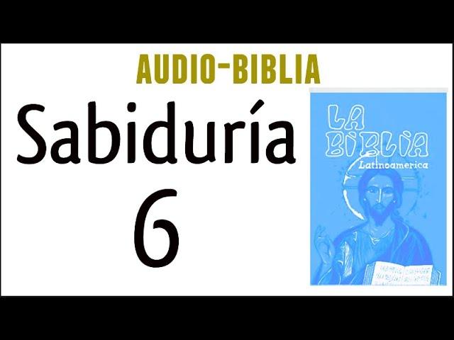 SABIDURÍA 6. [BIBLIA CATÓLICA]