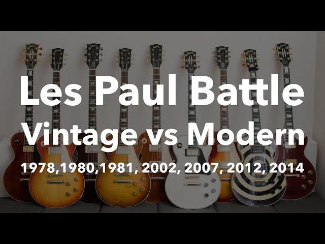 Gibson Les Paul battle Vintage vs Modern (1978, 1980, 1981, 2002, 2007, 2012, 2014)