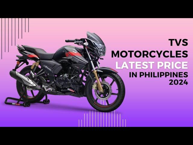 "TVS Motorcycle Price Update 2024: Latest Models and Deals in the Philippines"