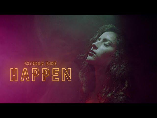 Esteban Mick - Happen (Video Oficial)