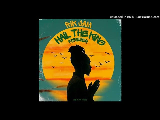 Rik Jam - Hail The King Forever [Irie Yute Tapes] (June 2024)